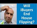 Will iBuyers End House Flipping?