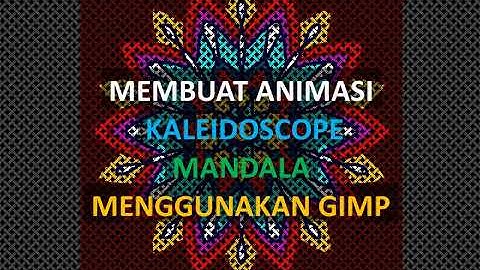 Cara Membuat Animasi Kaleidoscope Mandala Menggunakan Gimp