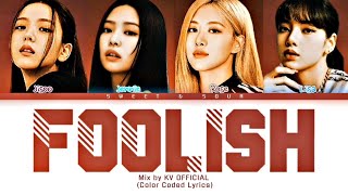 BLACKPINK - FOOLISH Lyrics (블랙핑크 FOOLISH 가사) (Color Coded Lyrics) @KVOFFICIAL