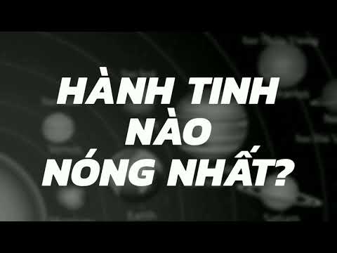 Video: Hành Tinh Nào Là Nóng Nhất