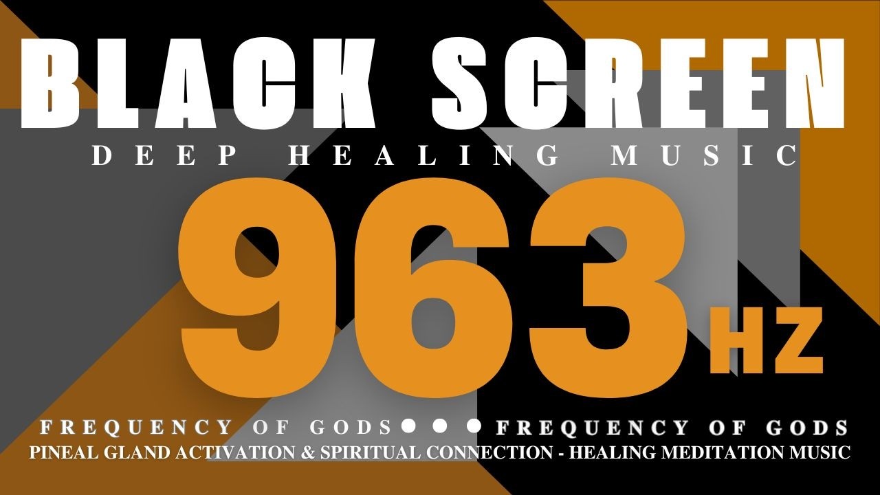 963HZ FREQUENCY OF GODS | Pineal Gland Activation & Spiritual Connection - Healing Meditation Music