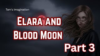 Fantasy Story for Teens | Elara and Blood Moon Prophecy Part 3 | Teen Adventure Fantasy