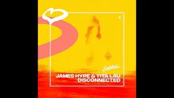 James Hype & Tita Lau - Disconnected (Extended Mix)