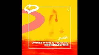 James Hype & Tita Lau - Disconnected (Extended Mix)