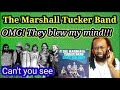 First time ever hearing THE MARSHALL TUCKER BAND - CAN'T YOU SEE | These guy left me stunned!