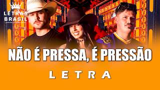 Não é Pressa, é Pressão - Rincon · Ana Castela · DJ BOSS (Letra)