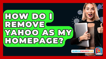 How Do I Remove Yahoo As My Homepage? - SearchEnginesHub.com