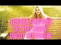 Capture de la vidéo Jessica Simpson "Do You Know" Uncut Interview