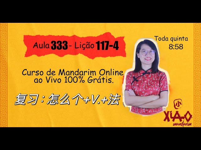 Aula 333 - Curso de mandarim GRÁTIS do zero ao avançado (Lição 117-4). 复习：怎么个+V.+法