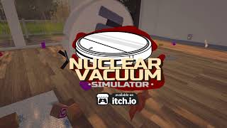 [Nuclear Vacuum Simulator] – Official Trailer (Cleaning Gets Weird)