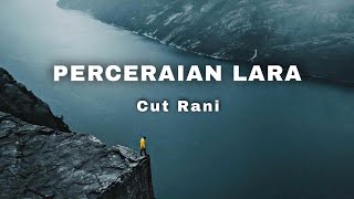 Perceraian Lara - Cut Rani (Lirik)