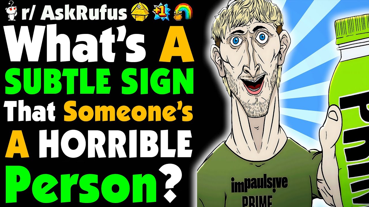What’s A SIGN That Someone Is A HORRIBLE Person?
