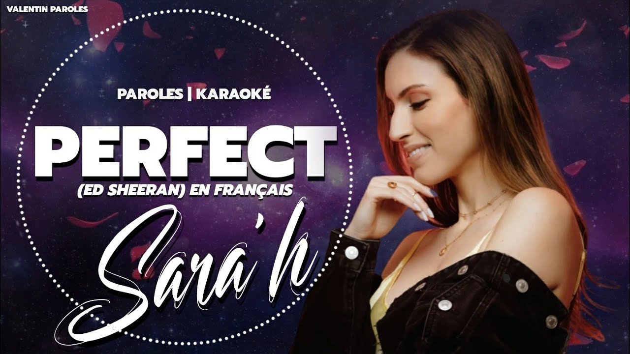 Ed Sheeran Perfect Parole Francais Perfect- Ed Sheeran French Version Sara'h (Paroles). - YouTube