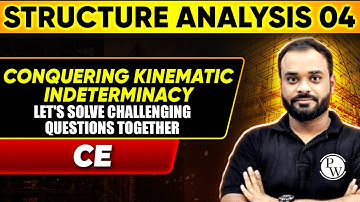Structure Analysis 04 | Conquering Kinematic Indeterminacy | Civil Engineering | GATE 2025 Series