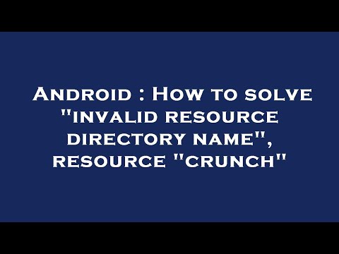 Android : How to solve "invalid resource directory name", resource "crunch"