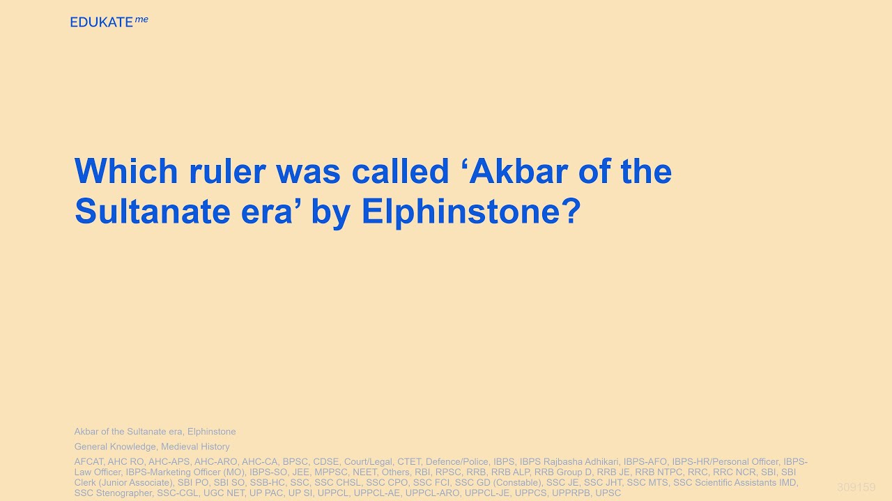 Which ruler was called ‘Akbar of the Sultanate era’ by Elphinstone ...