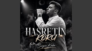 Sergen Kaba ~ Hasretin Koru
