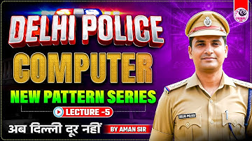 DELHI POLICE COMPUTER | LEC-5 | NEW PATTERN SERIES | AMAN SIR | PARMAR SSC