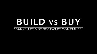 Build vs. Buy: Banks are not Software Companies screenshot 5