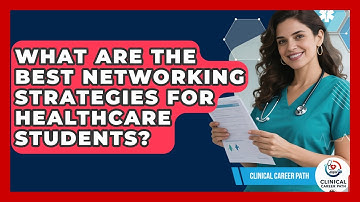 What Are The Best Networking Strategies For Healthcare Students? - Clinical Career Path
