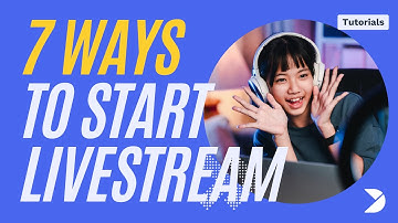 7 easy ways to start live streaming