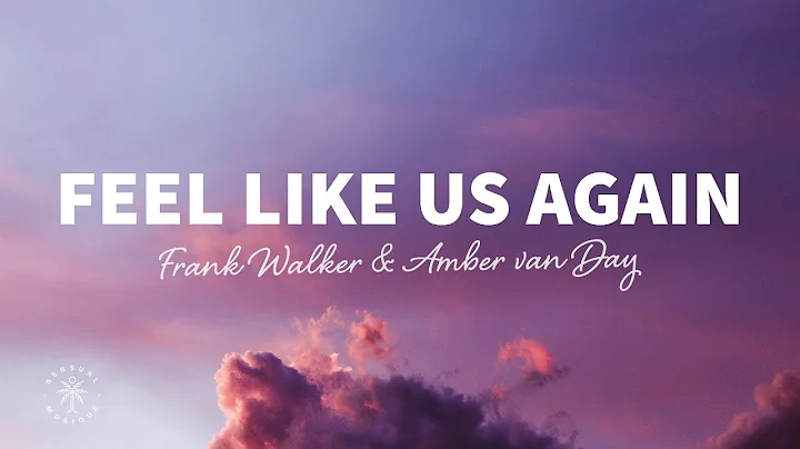 Frank Walker & Amber Van Day - Feel Like Us Again ...