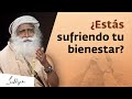 ¿Estás sufriendo tu bienestar? | Sadhguru