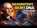 The DNA Revelation of George Washington — A Historical Mystery Resolved