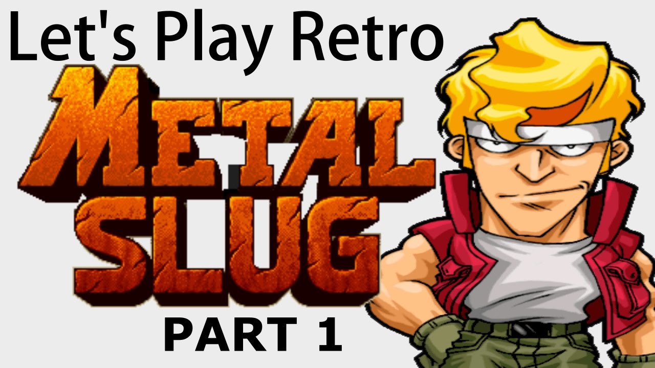 Let's Play Retro: Metal Slug 1 (Part 1)