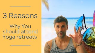 3 Reasons Why you SHOULD attend Yoga Retreats #yogaretreat #why