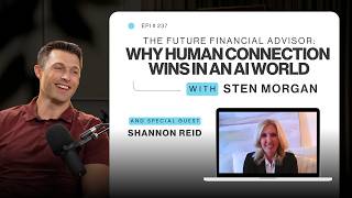 237 The Future Financial Advisor: Why Human Connection Wins in an AI World