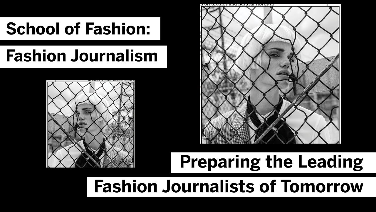 School of Fashion Fashion Journalism Preparing The Leading Fashion