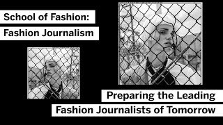 School of Fashion: Fashion Journalism - Preparing The Leading Fashion Journalists of Tomorrow