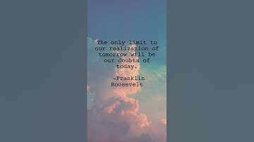 The only limit to our realization of tomorrow = Franklin Roosevelt