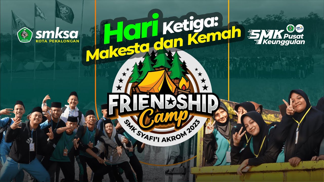 Makesta dan Kemah | Hari ke-3 FRIENDSHIP CAMP 2023 | SMK Syafi'i Akrom Kota Pekalongan