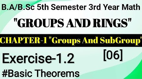 Exercise 1.2 Theorems Chapter 1 Groups And Subgroups|B.Sc Third Year Groups&Rings Math||5th Semester