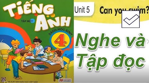 Tiếng Anh 4 Unit 5 Can you swim ( Luyện nghe và tập đọc )
