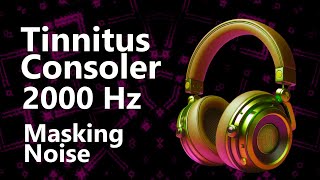 Tinnitus Consoler 2000 Hz Noise Masking