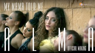 ALMA - My Mama Told Me (Official Making)