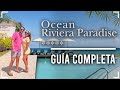 Ocean Riviera Paradise🔥 I ¡Bueno, bonito y barato! ¡No vayas sin antes ver este video! Guía Completa
