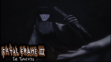 Fatal Frame III - The Tormented (Part 4) - The Subduing Song [HD Mod Pack]