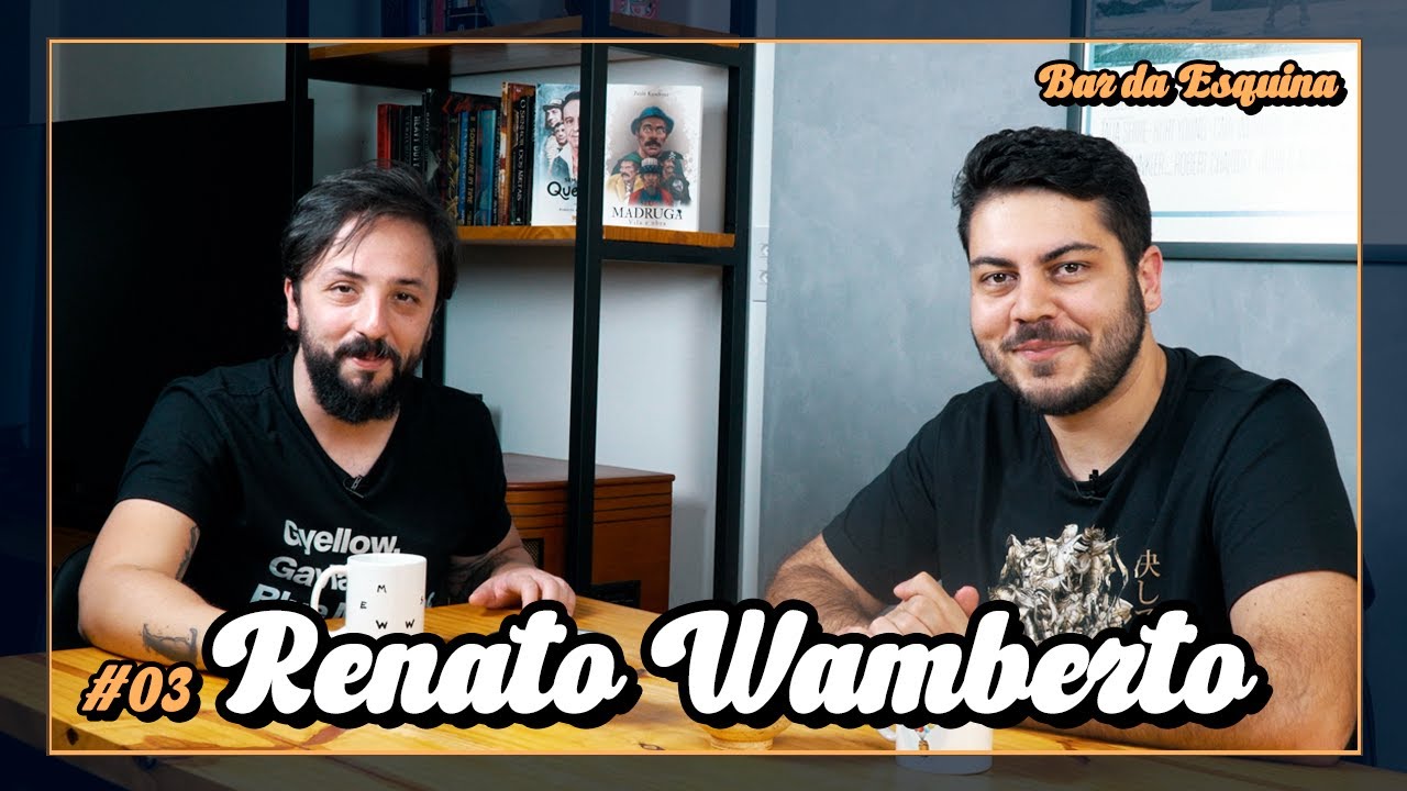 RENATO WAMBERTO (Nerd Show) | BAR DA ESQUINA #03