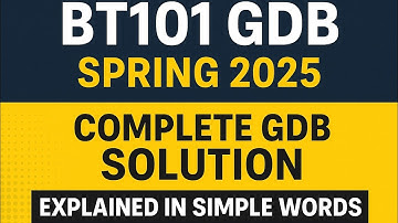 BT101 GDB Spring 2025 | Complete GDB Solution Explained in Simple Words