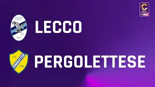 Lecco - Pergolettese 1-0 Gli Highlights
