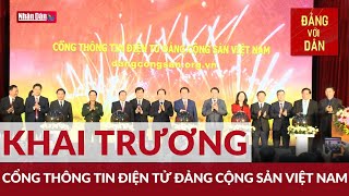 Khai trương Cổng thông tin điện tử Đảng Cộng sản Việt Nam | Đảng với Dân