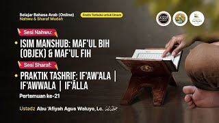 [LIVE] #21 Isim Manshub: Maf'ul Bih (Objek) & Maf'ul Fih - Ustadz Abu 'Afiyah Agus Waluyo, Lc.