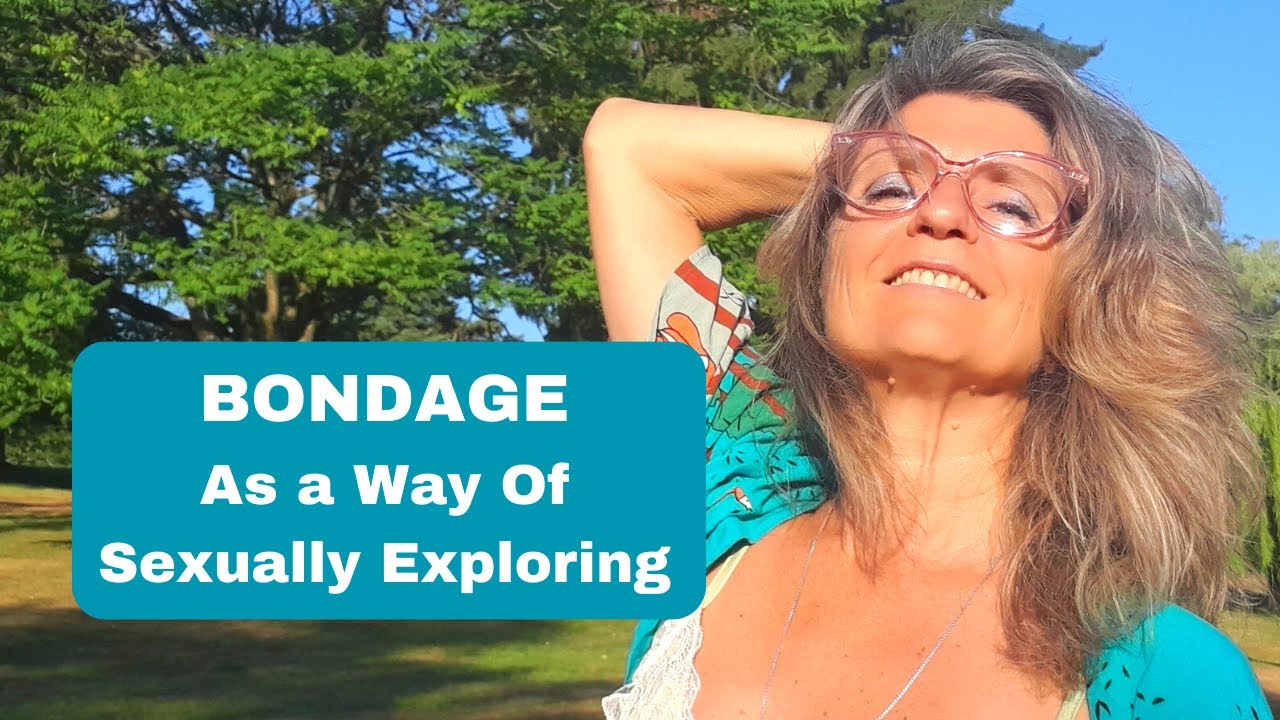 Bondage as a Way of Sexually Exploring with Your Lover - YouTube