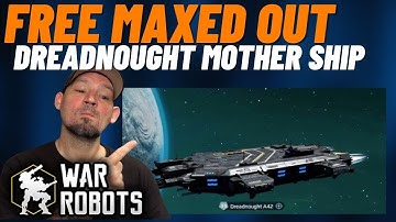 War Robots Max Your Mothership for Free, Maxed Dreadnaught gameplay