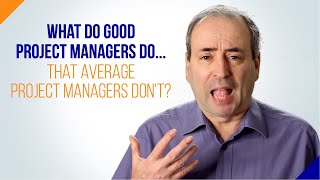 What do Good Project Managers do that Average PMs Don't?