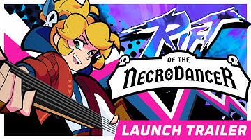 Rift of the NecroDancer Official Launch Trailer